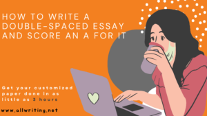 How to Write a Double-Spaced Essay and Score an A for it