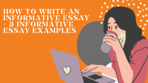 How to Write an Informative Essay + 3 informative essay examples